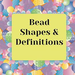 Bead Shapes and Definitions